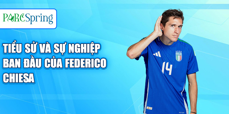 Tiểu sử và sự nghiệp ban đầu của Federico Chiesa