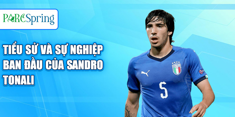 Tiểu sử và sự nghiệp ban đầu của Sandro Tonali