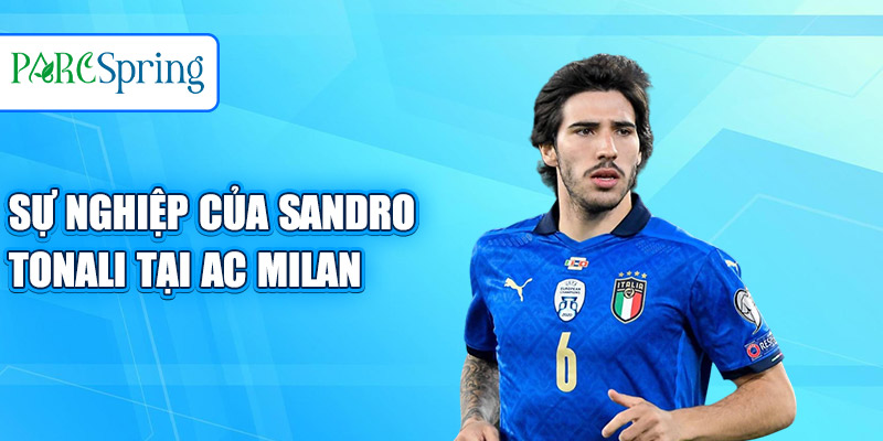 Sự nghiệp của Sandro Tonali tại AC Milan